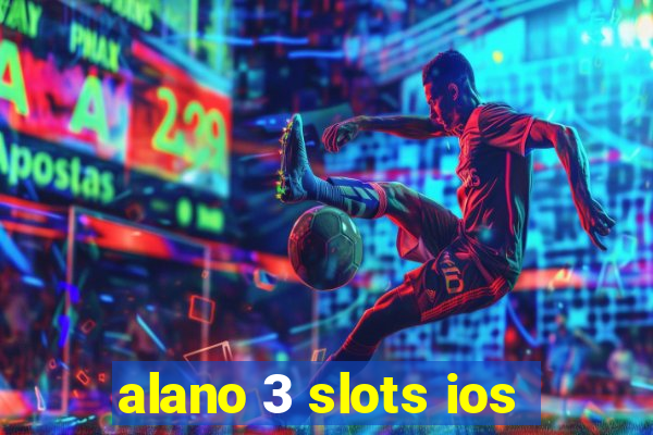 alano 3 slots ios